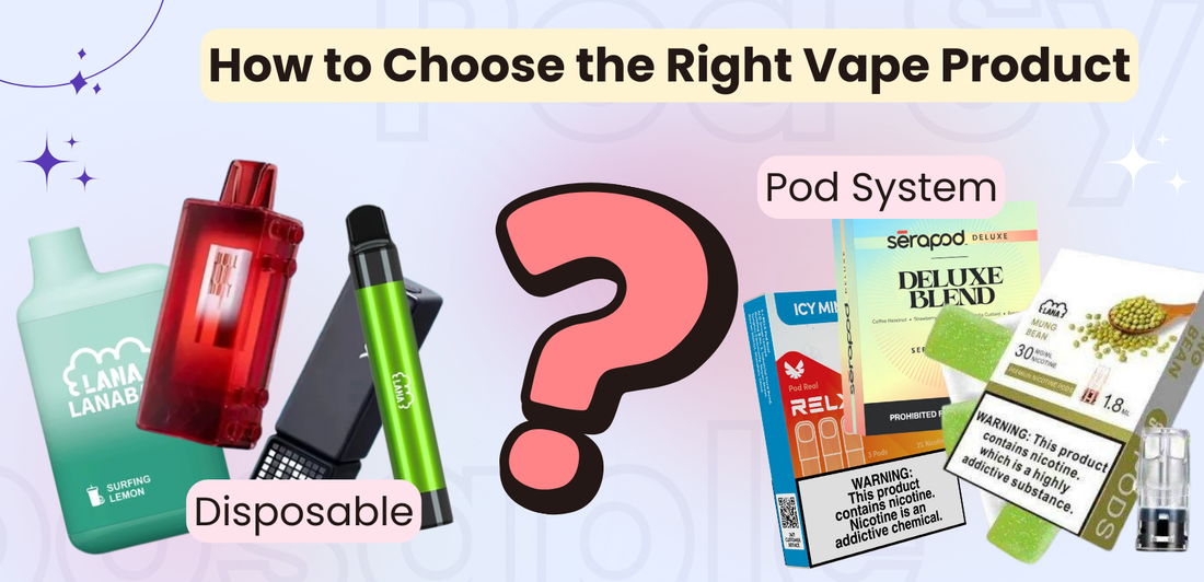 How to Choose the Right Vape Product: A Complete Guide
